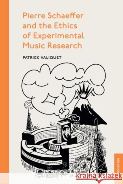 Pierre Schaeffer and the Ethics of Experimental Music Research Patrick Valiquet 9781399539234 Edinburgh University Press