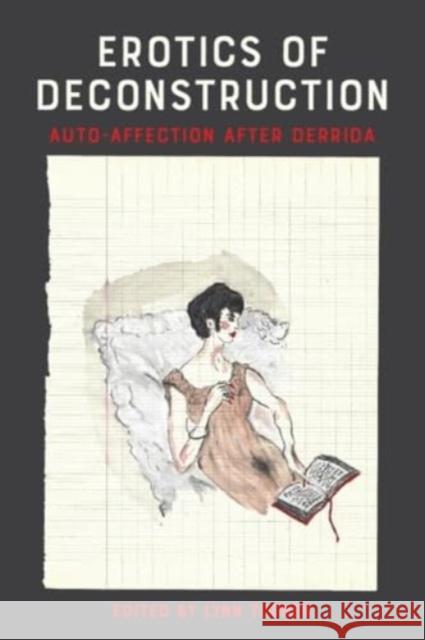 Erotics of Deconstruction: Auto-Affection After Derrida Lynn Turner 9781399539739