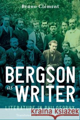 Bergson as Writer Bruno (Emeritus Professor of Literature, Paris 8 University Vincennes-Saint-Denis) Clement 9781399540452