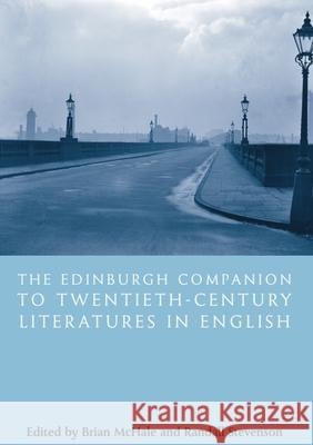 The Edinburgh Companion to Twentieth-Century Literatures in English Brian McHale Randall Stevenson 9781399543743