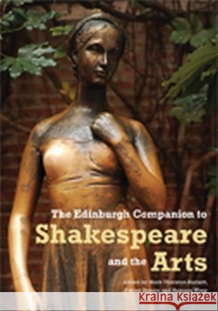 The Edinburgh Companion to Shakespeare and the Arts Mark Thornto Adrian Streete Ramona Wray 9781399543767