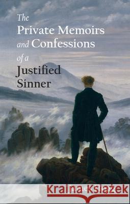 The Private Memoirs and Confessions of a Justified Sinner James Hogg Ian Campbell P. D. Garside 9781399543866 Edinburgh University Press