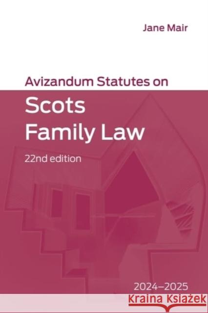 Avizandum Statutes on Scots Family Law: 2024-2025, 22nd edition  9781399544450 Edinburgh University Press