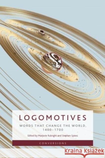 Logomotives: Words That Change the World, 14001700  9781399544528 Edinburgh University Press