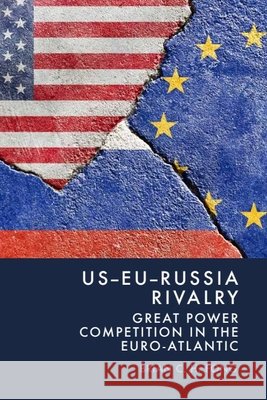 US-EU-Russia Rivalry Brian C. H. (Professor, National Sun Yat-sen University, Taiwan) Fong 9781399545945