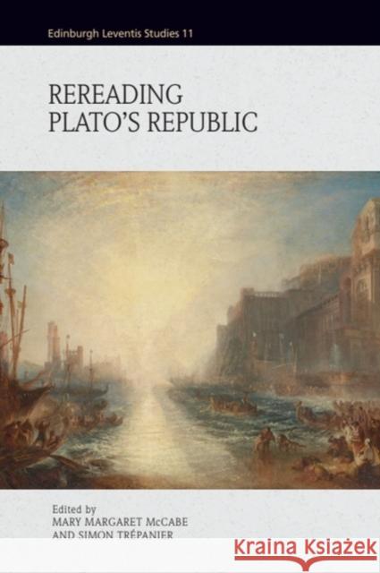 Rereading Plato's Republic Mary Margaret McCabe Simon Tr?panier 9781399546836 Edinburgh University Press
