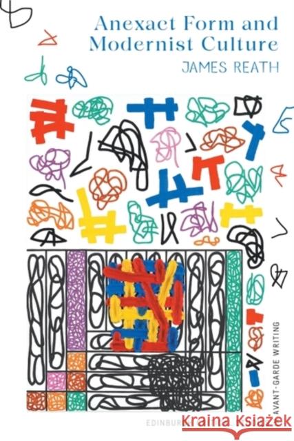 Anexact Form and Modernist Culture James Reath 9781399547499 Edinburgh University Press