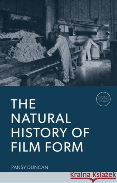 The Natural History of Film Form Pansy (Massey University) Duncan 9781399548250