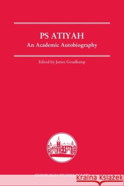 PS Atiyah: An Academic Autobiography Professor PS Atiyah 9781399549844 Edinburgh University Press