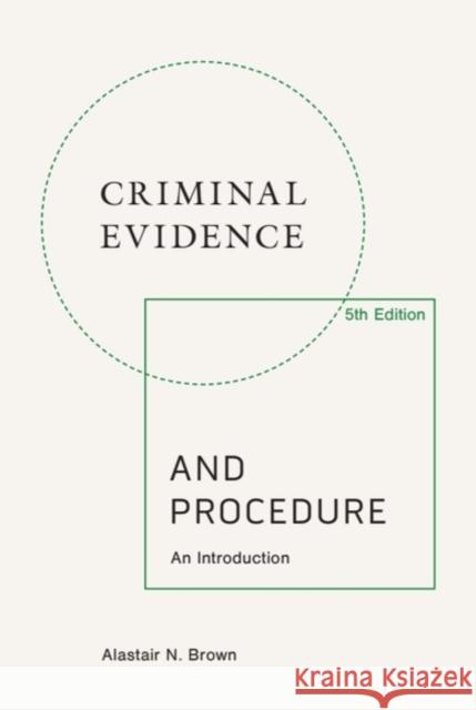 Criminal Evidence and Procedure, 5th Edition: An Introduction Alastair N. (Floating Sheriff, Faculty of Advocates) Brown 9781399549936 Edinburgh University Press