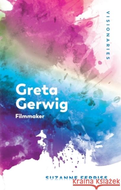Greta Gerwig: Filmmaker Suzanne (Emiritus Professor, Nova Southeastern University) Ferriss 9781399553490