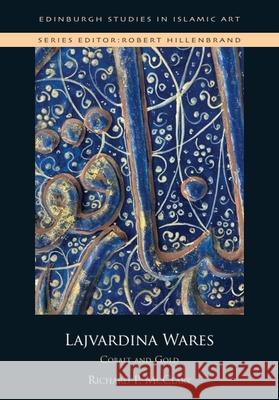 Lajvardina Wares Richard P. (Senior Lecturer in Islamic Art and Architecture, University of York) McClary 9781399559270