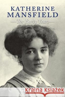 Katherine Mansfield - The Early Years Gerri (Visiting Professor in the Department of English, University of Northampton) Kimber 9781399560276