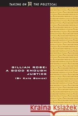 Gillian Rose: A Good Enough Justice Kate Schick 9781399561211