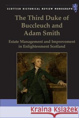 The Third Duke of Buccleuch and Adam Smith Brian (Honorary Research Fellow, University of Aberdeen) Bonnyman 9781399563758