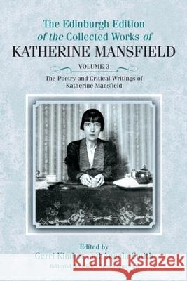 The Poetry and Critical Writings of Katherine Mansfield Gerri Kimber Anna Plumridge Angela Smith 9781399567343 Edinburgh University Press