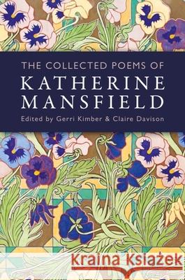 The Collected Poems of Katherine Mansfield Katherine Mansfield Gerri Kimber Claire Davison 9781399567374 Edinburgh University Press