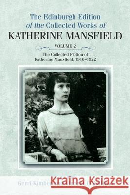 The Collected Fiction of Katherine Mansfield, 1916-1922 Katherine Mansfield Gerri Kimber Vincent O'Sullivan 9781399567381 Edinburgh University Press