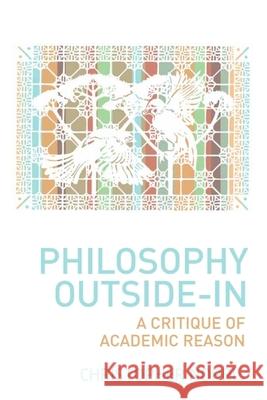 Philosophy Outside-In Christopher (Distinguished Research Professor in Philosophy, Cardiff University) Norris 9781399567657