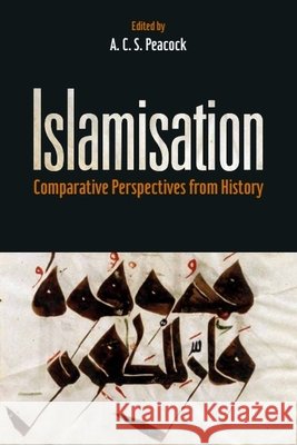 Islamisation: Comparative Perspectives from History A. C. S. Peacock 9781399577519 Edinburgh University Press