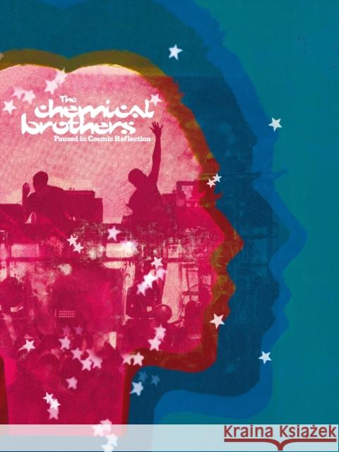 Paused in Cosmic Reflection: The definitive, fully illustrated story of The Chemical Brothers The Chemical Brothers 9781399600071 Orion Publishing Co
