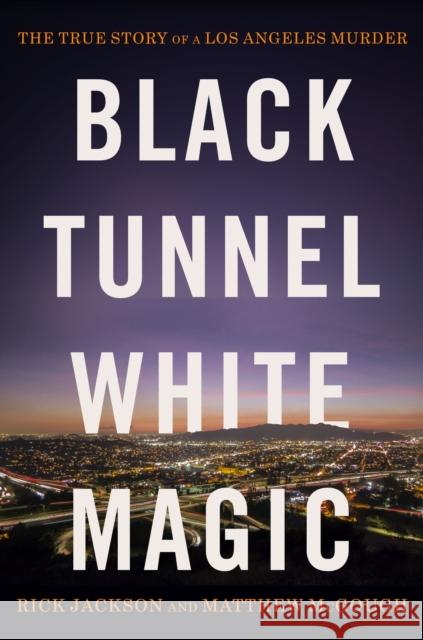 Black Tunnel, White Magic Rick Jackson 9781399601610