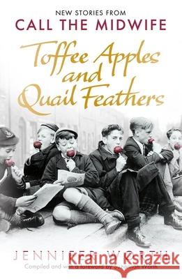 Toffee Apples and Quail Feathers: New Stories From Call the Midwife Suzannah Worth 9781399601887 Orion Publishing Co