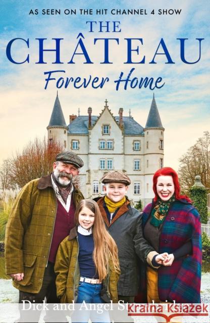 The Chateau - Forever Home: Escape to the Chateau this Christmas Angel Strawbridge 9781399603164 Orion Publishing Co