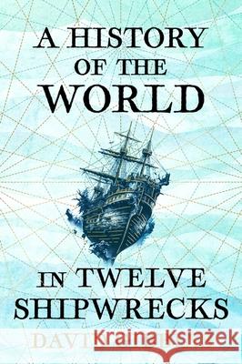 A History of the World in Twelve Shipwrecks David Gibbins 9781399603485 Orion Publishing Co