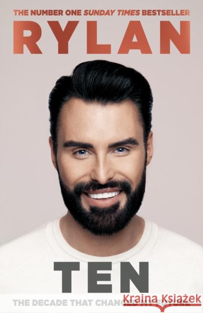 TEN: The decade that changed my future: From the No.1 bestselling author and the nation's favourite presenter Rylan Clark 9781399603911 Orion Publishing Co