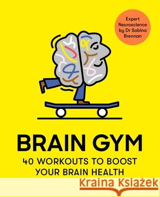 Brain Gym: 40 workouts to boost your brain health Dr Sabina Brennan 9781399605052 Orion Publishing Co