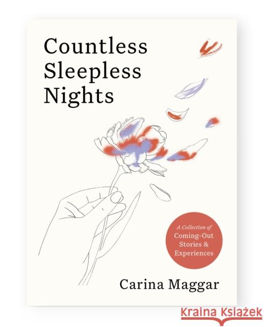 Countless Sleepless Nights: A collection of coming-out stories and experiences Carina Maggar 9781399605984