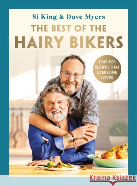 The Best of the Hairy Bikers: The No. 1 Sunday Times Bestselling Collection of Timeless Recipes That Everyone Loves Hairy Bikers 9781399607346 