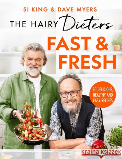 The Hairy Dieters’ Fast & Fresh: A brand-new collection of delicious healthy recipes from the no. 1 bestselling authors Hairy Bikers 9781399607360 Orion Publishing Co
