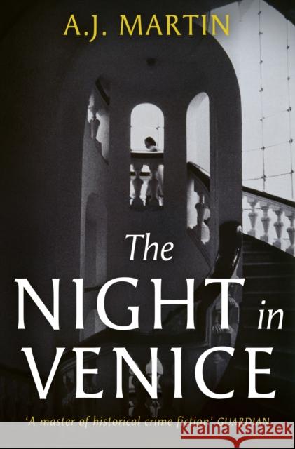 The Night in Venice: An irresistible historical novel – The Talented Mr Ripley meets A Room with a View A.J. Martin 9781399608022 Orion Publishing Co