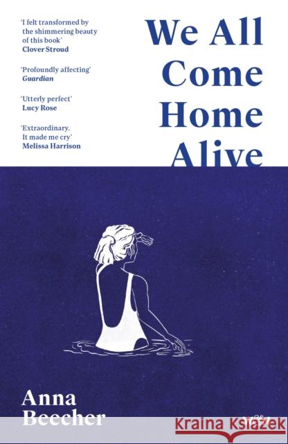 We All Come Home Alive: A Life in Shocks Anna Beecher 9781399608084