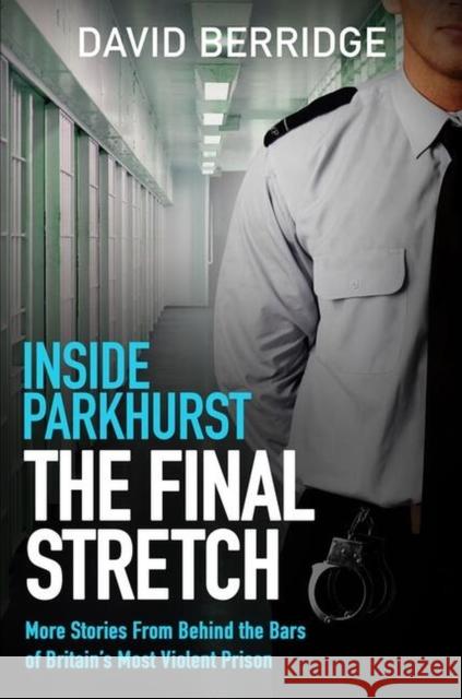 Inside Parkhurst - The Final Stretch: More stories from behind the bars of Britain’s most violent prison  9781399609685 Orion Publishing Co