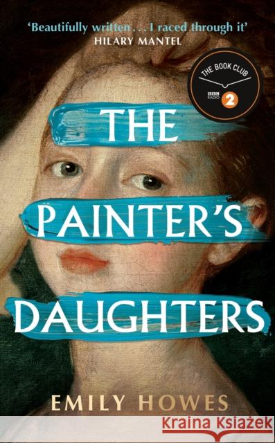 The Painter's Daughters: The award-winning debut novel selected for BBC Radio 2 Book Club Emily Howes 9781399610780 Orion Publishing Co