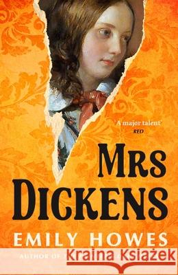 Mrs. Dickens: From the award-winning author of The Painter's Daughters Emily Howes 9781399610841 Orion