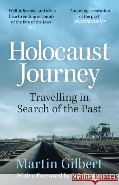 Holocaust Journey: Travelling In Search Of The Past Sir Martin Gilbert 9781399610902