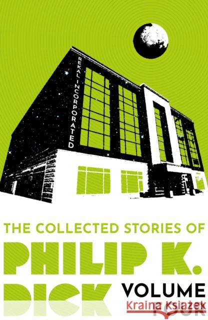 The Collected Stories of Philip K. Dick Volume 4 Philip K Dick 9781399611299 Orion Publishing Co