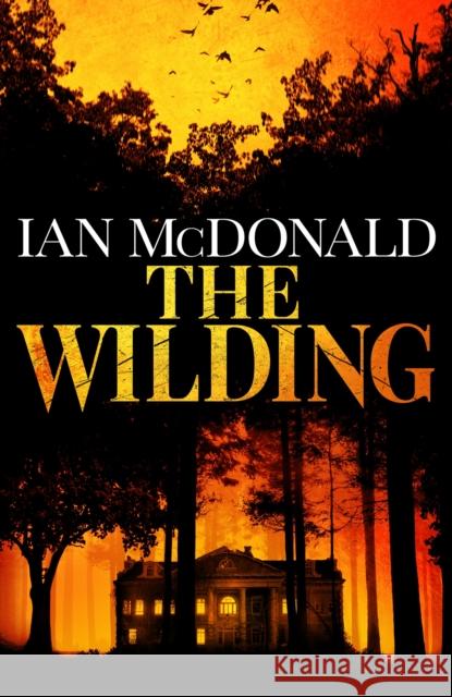 The Wilding: A perfect horror thriller from a new master of the genre Ian McDonald 9781399611473 Orion Publishing Co