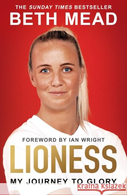 Lioness - My Journey to Glory: Winner of the Sunday Times Sports Book Awards Autobiography of the Year 2023 Beth Mead 9781399611688