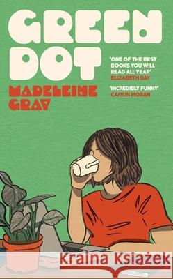 Green Dot: The laugh-out-loud-funny, whip-smart, relatable holiday read for 2024 Madeleine Gray 9781399612760 Orion