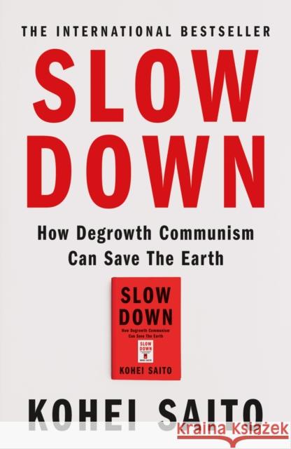 Slow Down: How Degrowth Communism Can Save the Earth Kohei Saito 9781399612999