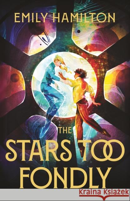 The Stars Too Fondly: An interstellar sapphic romance that will lift you up and steal your heart Emily Hamilton 9781399613804