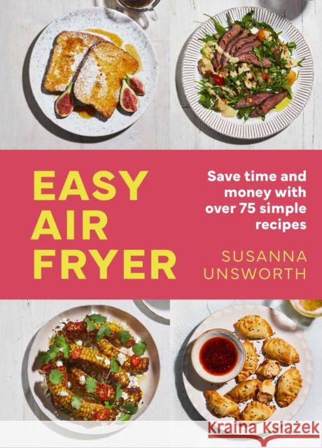 Easy Air Fryer: Give the gift of great food this Christmas! Susanna Unsworth 9781399614030