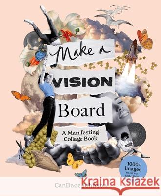 Make a Vision Board: A Manifesting Collage Book CanDace Johnson 9781399614825 Orion Publishing Co