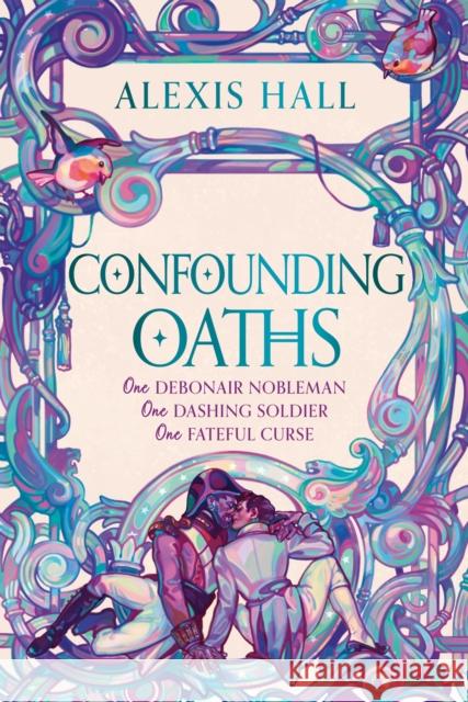 Confounding Oaths: A standalone Regency romantasy perfect for fans of Bridgerton from the bestselling author of Boyfriend Material Alexis Hall 9781399616492 Orion