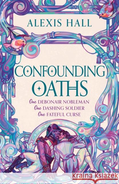 Confounding Oaths: A standalone Regency romantasy perfect for fans of Bridgerton from the bestselling author of Boyfriend Material Alexis Hall 9781399616508